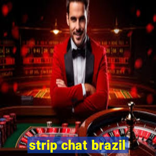 strip chat brazil